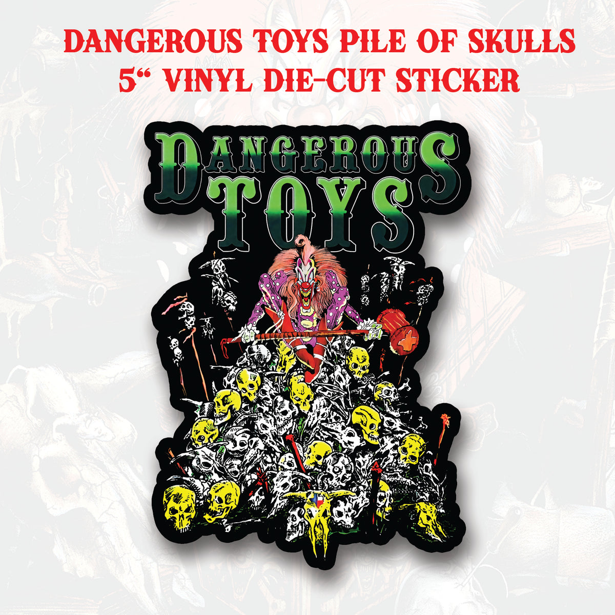 Dangerous Toys - Premium 5" Vinyl Die-cut Sticker (Pile of Skulls '89 tour)