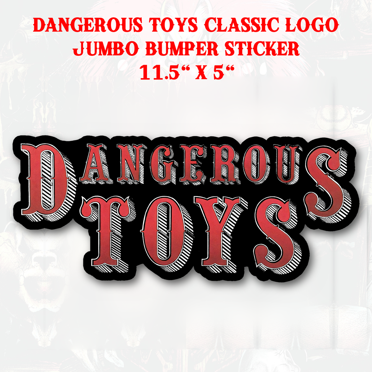 Dangerous Toys - Premium 11.5" x 5" Vinyl Die-cut Sticker (Jumbo Bumper Sticker)